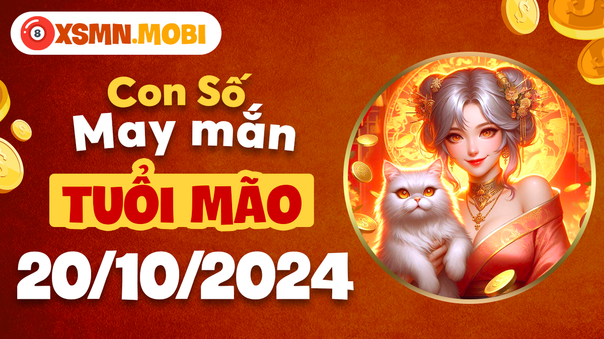 Con số may mắn tuổi Mão cho ngày 20/10/2024