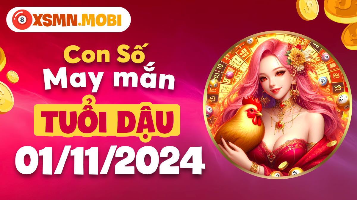 Con số may mắn hôm nay 1/11/2024 - Điểm sáng cho tuổi Dậu