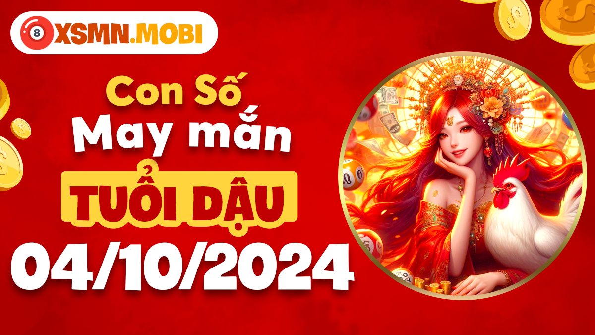 Con số may mắn hôm nay tuổi Dậu ngày 4/10/2024 là gì?