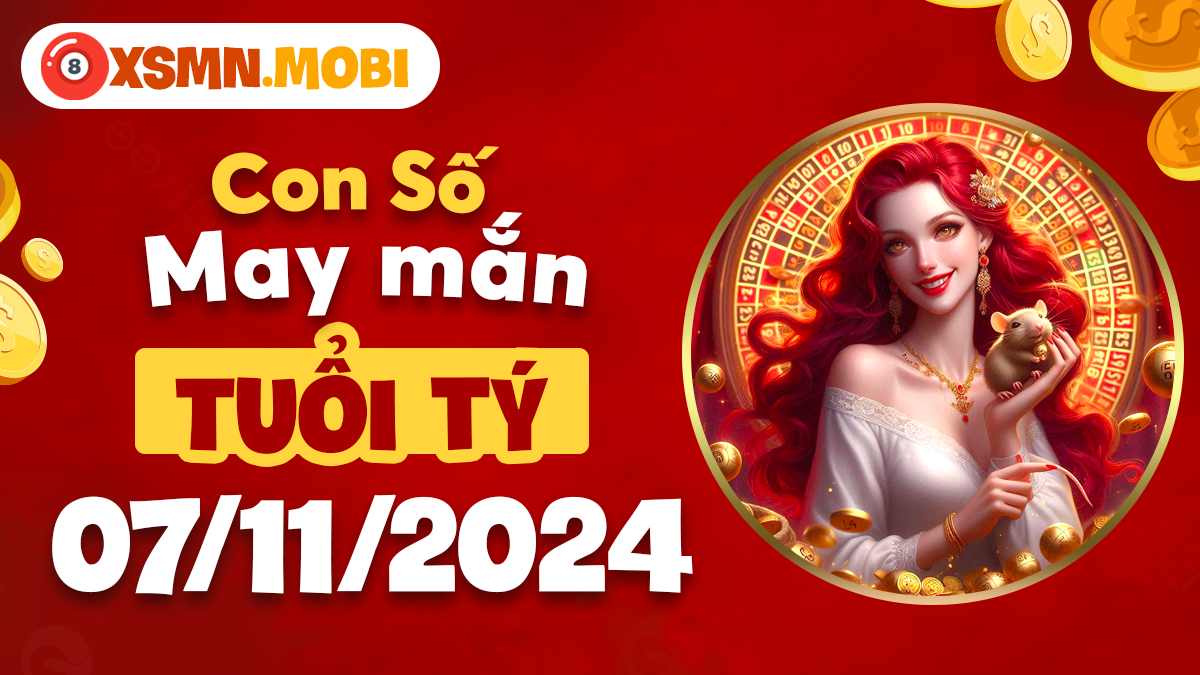 Con số may mắn hôm nay 7/11/2024 cho người tuổi Tý