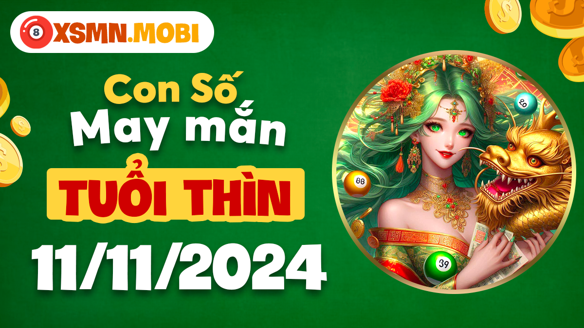 Số đẹp phát lộc ngày 11/11/2024 của người tuổi Thìn