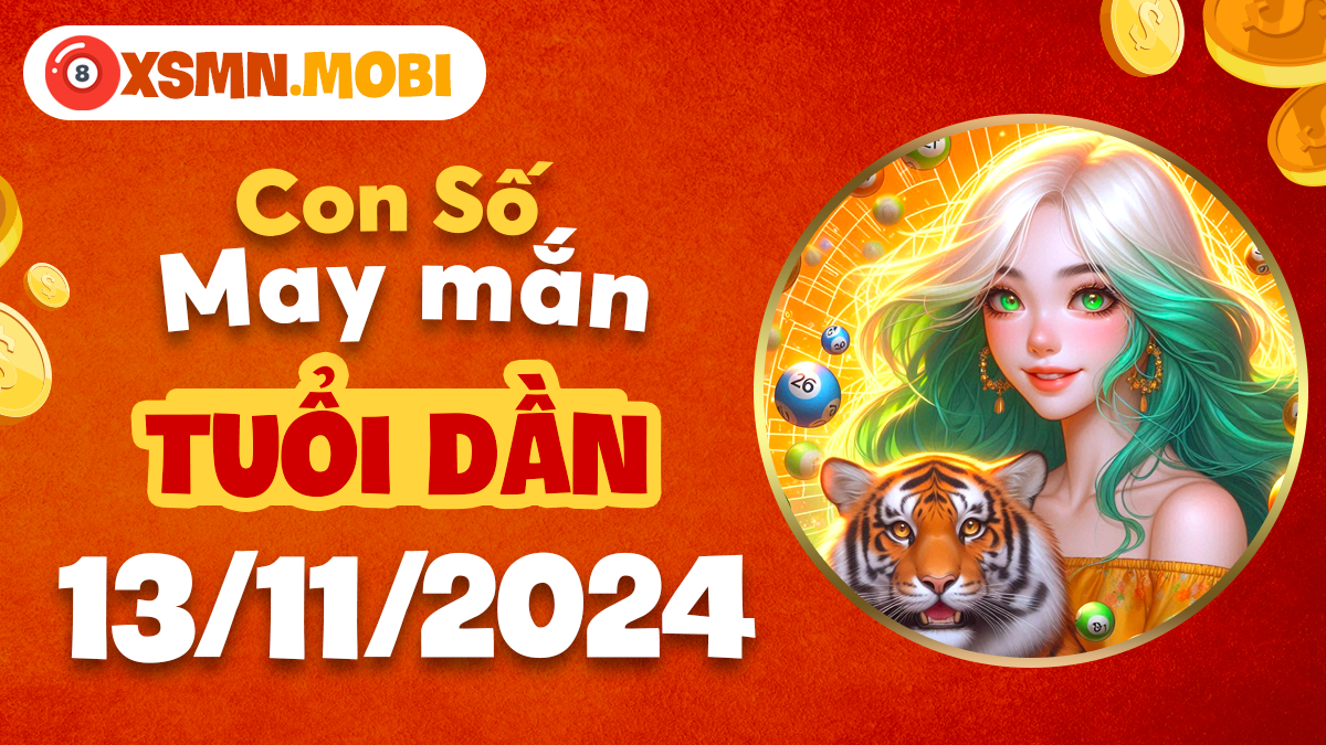 Số may mắn tuổi Dần ngày 13/11: đón nhận cơ hội mới!