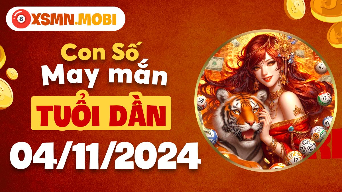 Số đẹp hôm nay cho tuổi Dần ngày 4/11/2024